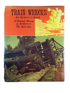 Train Wrecks by Robert C. Reed A Pictorial History of Accidents on the Main Line - Picture 1 of 12