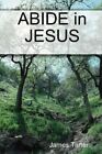ABIDE in JESUS by Tarter  New 9781794829947 Fast Free Shipping*.
