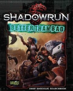 Shadowrun Better Than Bad Deep Shadows Sourcebook Softback 5a edizione (DANNEGGIATO)