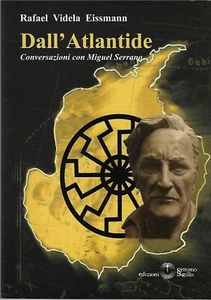 DALL'ATLANTIDE - CONVERSAZIONI CON MIGUEL SERRANO - Foto 1 di 1