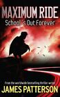 Maximum Ride: School's Out Forever by Patterson, James Hardback Book The Fast