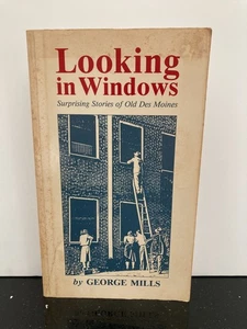 Looking In Windows Surprising Stories of Old Des Moines by George Mills - Bild 1 von 14