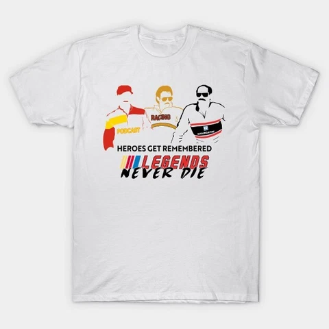 HEROES GET remembered Legends Never Die vtg nascar Unisex T-Shirt S-3XL Cover