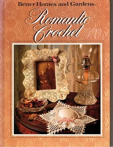 Better Homes and Gardens Romantic Crochet Hardcover 1991 Vintage Patterns - Imagen 1 de 2