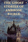 Ambrose Bierce The Ghost Stories of Ambrose Bierce (Paperback) (UK IMPORT)