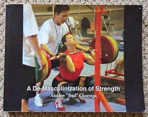 A De-Masculinization of Strength By: Andrew "Bud" Charniga Paperback 2012 - Picture 1 of 6
