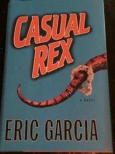 CASUAL REX by Eric Garcia (2001, Hardcover) SIGNED FIRST EDITION - Picture 1 of 2