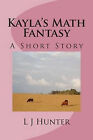 Kaylas Math Fantasy By L J Hunter   New Copy   9781495497667