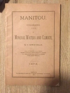 S. Edwin Solly. Manitou, Colorado...Its Mineral Waters and Climate [1875] - Picture 1 of 2