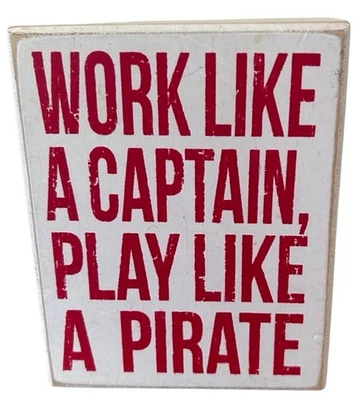 Work Like A Captain Play Like A Pirate Wooden Box Sign Primitives by Kathy - Image 1 of 3