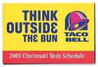 Calendrier de baseball 2003 Cincinnati Reds MLB !!! Taco Bell
