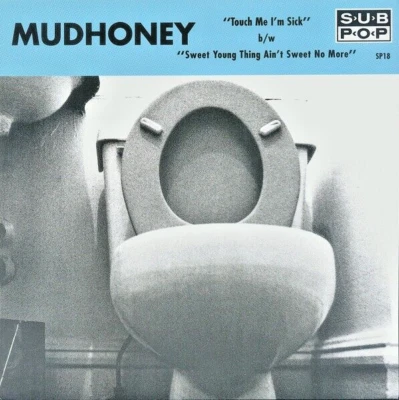 Mudhoney – Touch Me I'm Sick b/w Sweet Young Thing Ain't Sweet No More 7 Sub Pop - Image 1 of 4