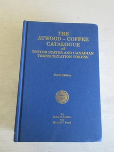 THE ATWOOD-COFFEE CATALOGUE OF USA & CANADIAN TRANSPORTATION TOKENS 2007 - Picture 1 of 14