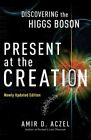 Present At The Creation  Discovering The Higgs Boson Paperback By Aczel Am