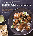 The New Indian Slow Cooker : Recipes For Curries, Dals, Chutneys,