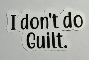 Don’t Do Guilt Sticker Decal Phone Laptop Skateboard Bottle self help Free Ship - Picture 1 of 1