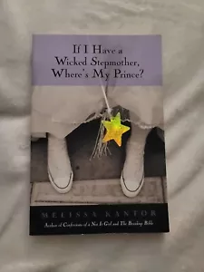 If I Have a Wicked Stepmother, Where's My Prince? by Melissa Kantor (2005,... - Picture 1 of 2