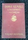 Fanny Kemble : A Passionate Victorian by Margaret Armstrong ~ 1938, Macmillan