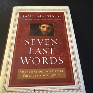 Seven Last Words : An Invitation to a Deeper Friendship with Jesus James Martin - Picture 1 of 2