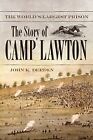 The World's Largest Prison The Story of Camp Lawto