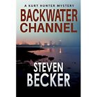 Backwater Channel (Kurt Hunter Mysteries) - Paperback NEW Becker, Steven 11/02/2