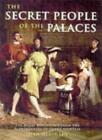 The Secret People of the Palaces: Royal Household from the Plantagenets to Quee