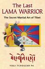 Last Lama Warrior: The Secret Martial Art of Tibet,Yogi Tchouzar