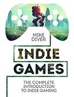 Indie-Spiele: Die komplette Einführung in Indie-Spiele, Taucher, Mike, gebraucht; gut 