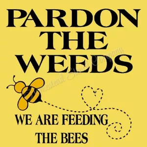 REUSABLE STENCIL ITEM 9556 I 10"x10" Pardon The weeds - Bees Stencil, DIY SIGN, - Picture 1 of 1