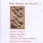 Music of Islam, Vol. 12: Music of Iran by Various Artists (CD, Jul-2005, Celestial Harmonies)
