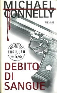 Michael CONNELLY - DEBITO DI SANGUE - PIEMME Maestri del Thriller 3 - 1a ediz. - Foto 1 di 3