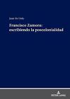 Francisco Zamora: escribiendo la poscolonialidad by Juan de Urda Hardcover Book