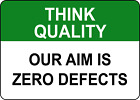 THINK QUALITY OUR AIM IS ZERO DEFECTS| Laminated Vinyl Decal Sticker Label