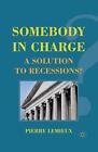 Somebody In Charge: A Solution To Recessions?. Lemieux 9781349294619 New<|