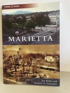 MARIETTA Georgia Then and Now by Joe Kirby & D. Guarneri 2007 Softcover 95 pages - Picture 1 of 10