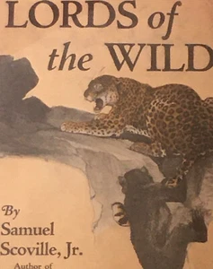 Scoville, Samuel, Jr.- Lords of the Wild. 1928 1st w/ DJ naturalist stories - Picture 1 of 20
