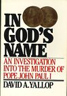 In God's Name : An Investigation into the Murder of Pope John Paul I by David...