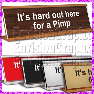 It's hard out here for a Pimp ~ 2x8 LASER ENGRAVED DESK NAME PLATE FUNNY GAG - Picture 1 of 6