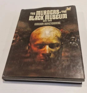 The Murders of the Black Museum 1870–1970 – Gordon Honeycombe 1982 Hardcover - Picture 1 of 11