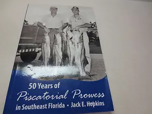 50 Years of Piscatorial Prowess in Southeast Florida paperback by Jack E.Hopkins - Imagen 1 de 1