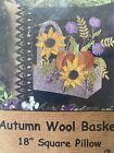 NEW Calico Patch Designs Autumn Wool Basket 18" Square Pillow KIT w/ fabric