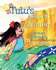 TUTU'S QUILT OF ADVENTURE: A HAWAIIAN TALE By M. J. Goulart **Mint Condition**