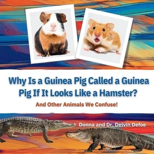 Why Is a Guinea Pig Called a Guinea Pig If It Looks Like a Hamster?: And Other A - Picture 1 of 1