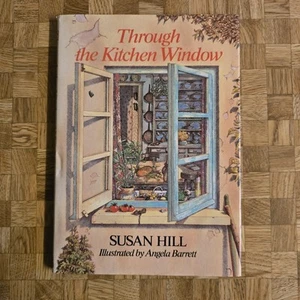 Through the Kitchen Window by Susan Hill - Hardcover #G - Picture 1 of 7