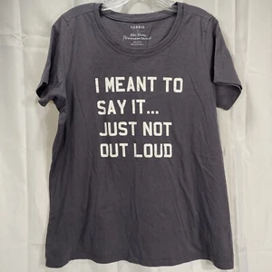 Torrid T-Shirt Size 1 (1X) I Meant To Say It Just Not Out Loud Sarcasm Humor Fun - Picture 1 of 8