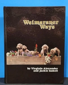 Weimaraner Ways Definitive Book on Weimaraner Dogs Signed By Virginia Alexander - Picture 1 of 6