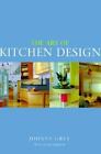 The Art of Kitchen Design by Grey, Johnny