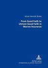 From Good Faith To Utmost Good Faith In Marine Insurance By Johan Hendrik Botes
