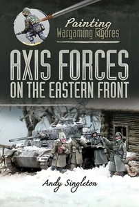 Painting Wargaming Figures: Axis Forces on the Eastern Front by Andy Singleton - Imagen 1 de 7