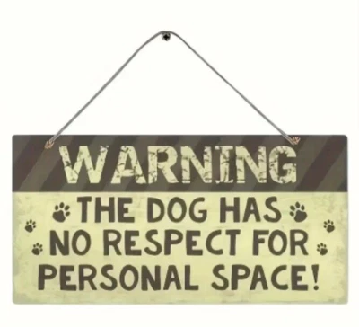 Warning the dog has no respect for personal space funny wooden Sign beware of - Image 1 of 2